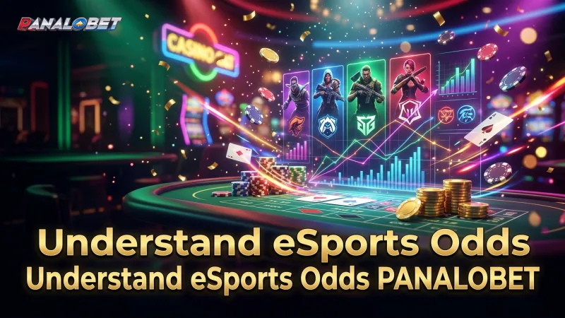 understand-esports-odds-to-maximize-your-panalobet-betting-payouts